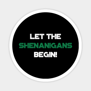 Let The Shenanigans Begin! Shamrock Funny St. Patrick's Day Magnet